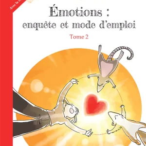 Emotions : enquête et mode d’emploi Tome 2