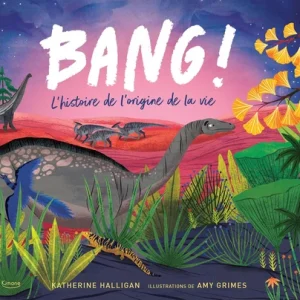 Bang ! L’histoire de l’origine de la vie