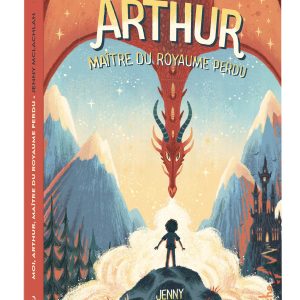 Moi, Arthur Maître du Royaume perdu – Tome 1