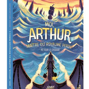 Moi, Arthur Maître du Royaume perdu – Tome 2