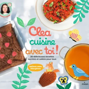 Livre de cuisine – Cléa cuisine avec toi ! 30 délicieuses recettes sucrées et salées pour tous